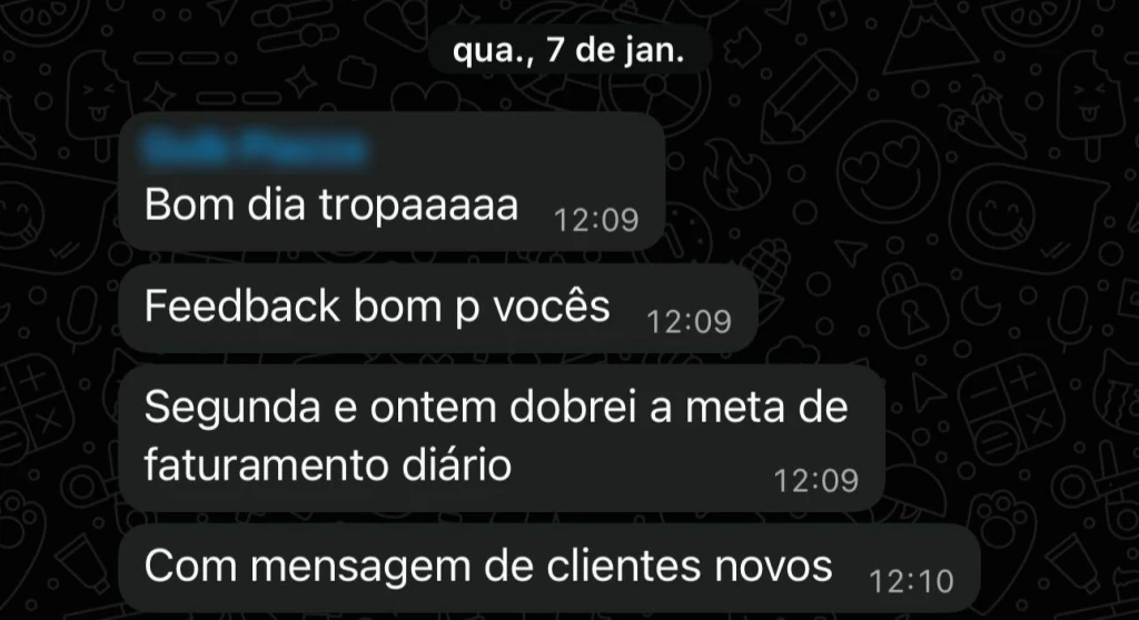 Mensagem de Cliente Resulta: Feedback bom p vocês Segunda e ontem dobrei a meta de faturamento diário Com mensagem de clientes novos